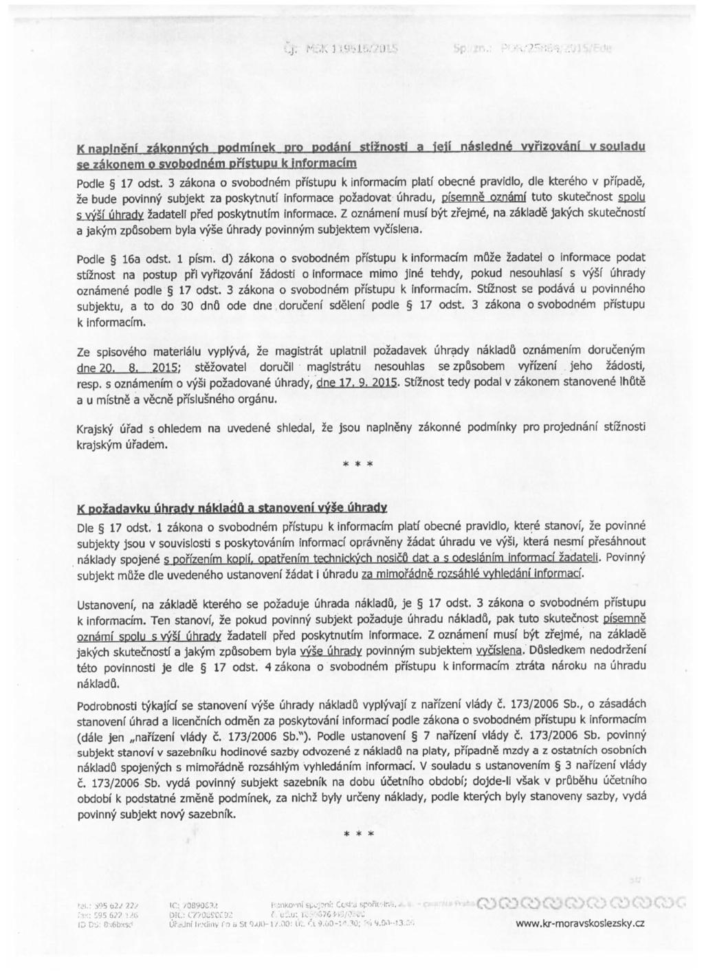 K naplnenf jefrkonnych podminek pro podani stiznosti a ieii nasledns wrizovanf v souladu se zakonem o svobodnem pfistupu k informacirn Podle 17 odst.
