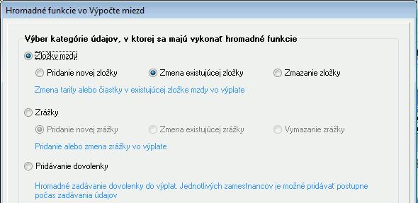 zložky mzdy) zrážky (pridanie novej zrážky, zmena v existujúcej zrážke, vymazanie zadanej zrážky) dovolenka (pridanie dovolenky do výplat) Hromadné funkcie v mzdách vyvoláte kliknutím na tlačidlo