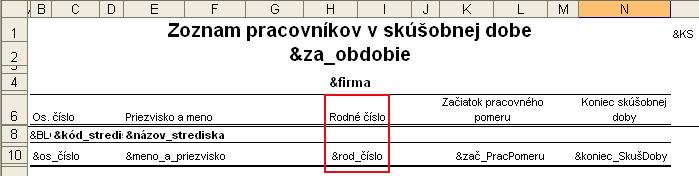 8 MANAŽÉRSKE ZOSTAVY 225 PRÍKLAD: Pri úprave editovateľnej tlačovej zostavy Zoznam pracovníkov v skúšobnej dobe chcete, aby sa namiesto údajov v stĺpci Rodné číslo tlačil údaj Dátum narodenia.