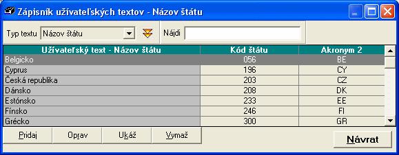 9 ČÍSELNÍKY 233 9.4 ZÁPISNÍK UŽÍVATEĽSKÝCH TEXTOV Číselník Zápisník užívateľských textov eviduje užívateľské texty použité v programe. Užívateľské texty sú zoradené podľa jednotlivých okruhov.