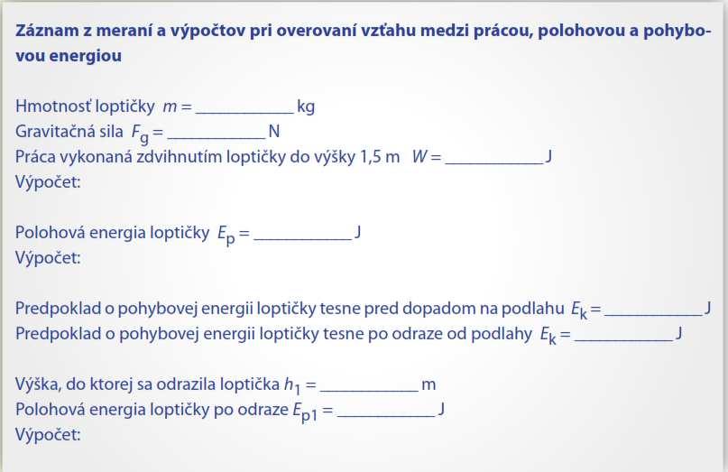 VŠ UČEBNICA POKUSY PRE UČITEĽA FYZIKY PRÁCA, VÝKON, ENERGIA Obr. 8.3 Príklad zápisu v zošite DOPLŇUJÚCE OTÁZKY 1.