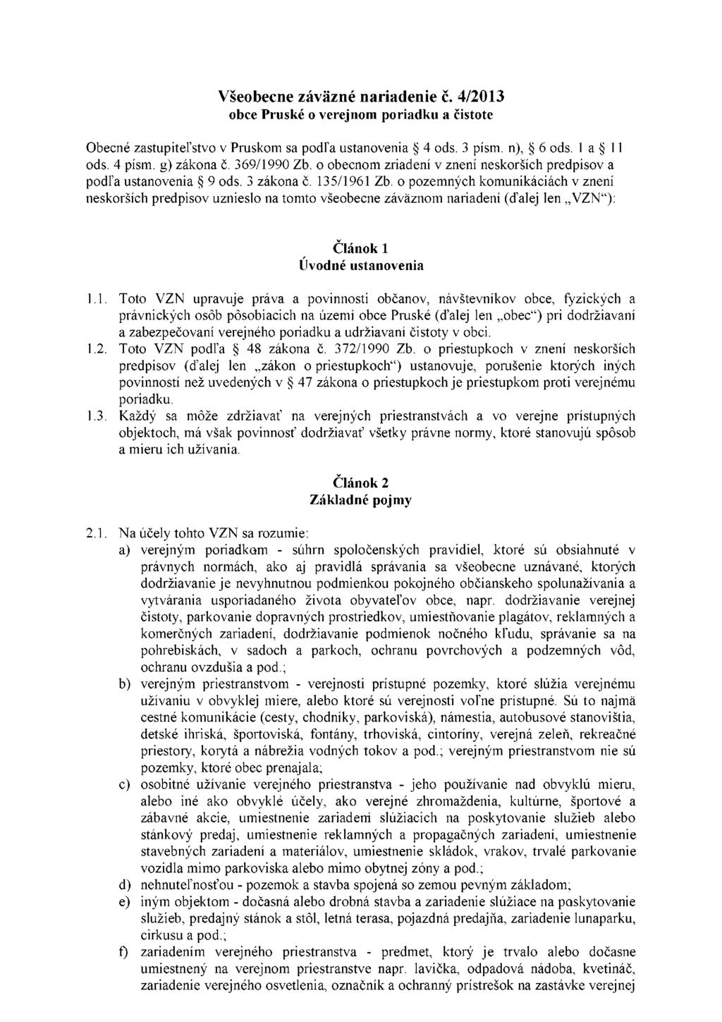 Všeobecne záväzné nariadenie č. 4/2013 obce Pruské o verejnom poriadku a čistote Obecné zastupiteľstvo v Pruskom sa podľa ustanovenia 4 ods. 3 písm. n), 6 ods. 1 a 11 ods. 4 písm. g) zákona č.