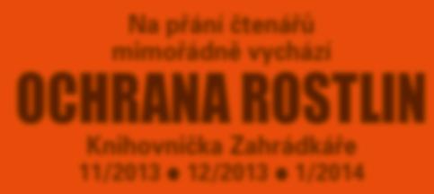 , 987/5, Praha 4 140 00 N E J O B L Í B E N Ě J Š Í H O B B Y Č A S O P I S PROSINEC 2013 Péče o trvalky v zimě Léčivé účinky jedlých hub Knihovnička