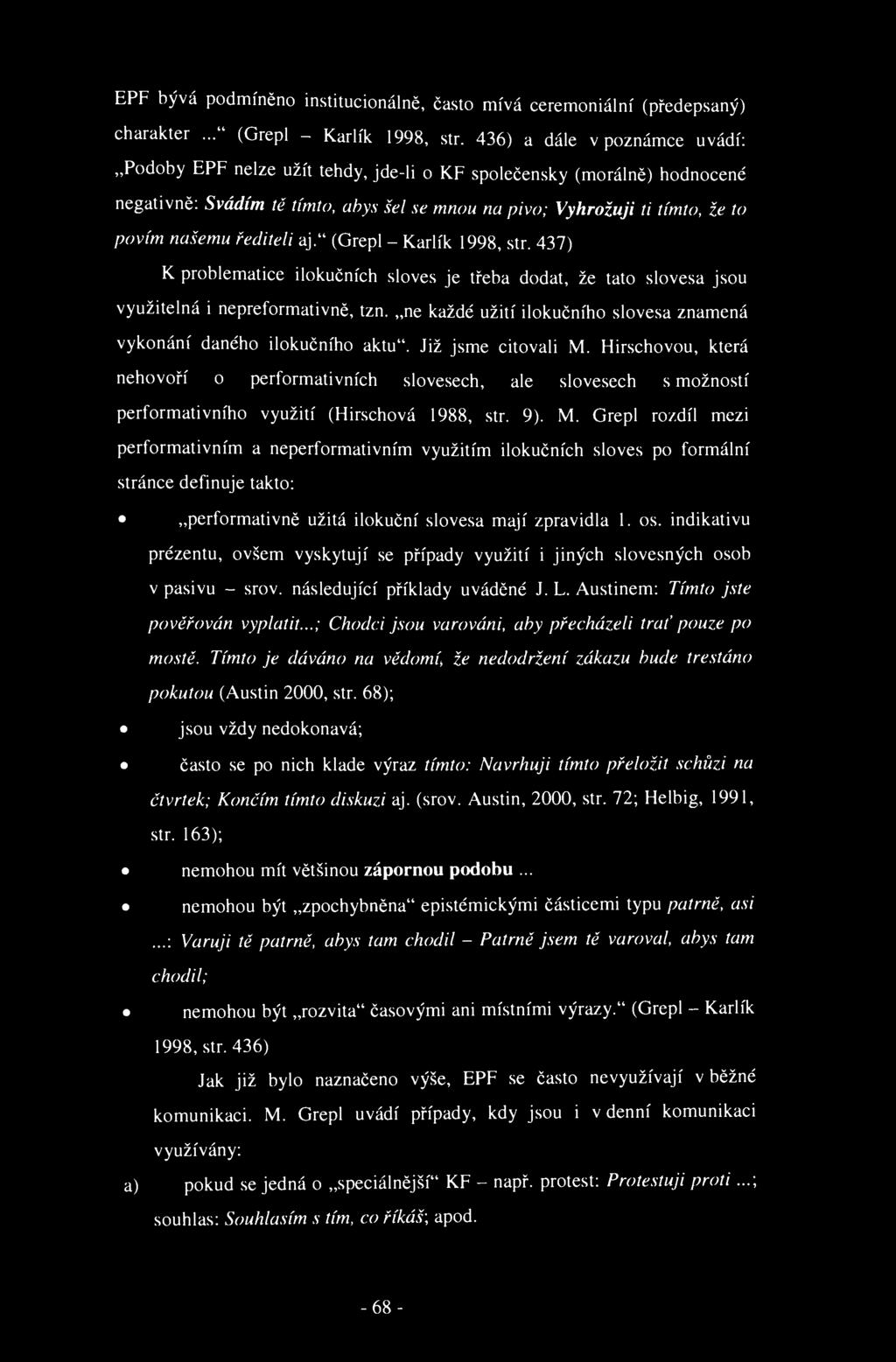 EPF bývá podmíněno institucionálně, často mívá ceremoniální (předepsaný) charakter..." (Grepl - Karlík 1998, str.