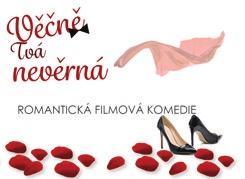 FILMY Sponzoring filmu VĚČNĚ TVÁ NEVĚRNÁ Romantická filmová komedie l Námět a scénář: Jan Míka Komedie o tom, jak psycholožka z manželské poradny originálním způsobem zachraňuje rodinu svého synovce