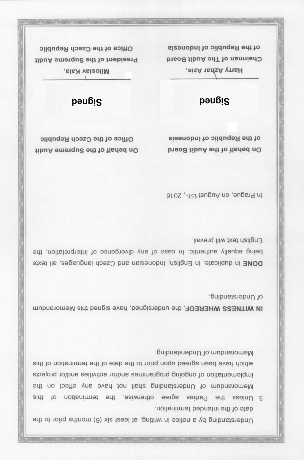 Understanding by a notice in writing, at least six (6) months prior to the date of the intended termination. 3.