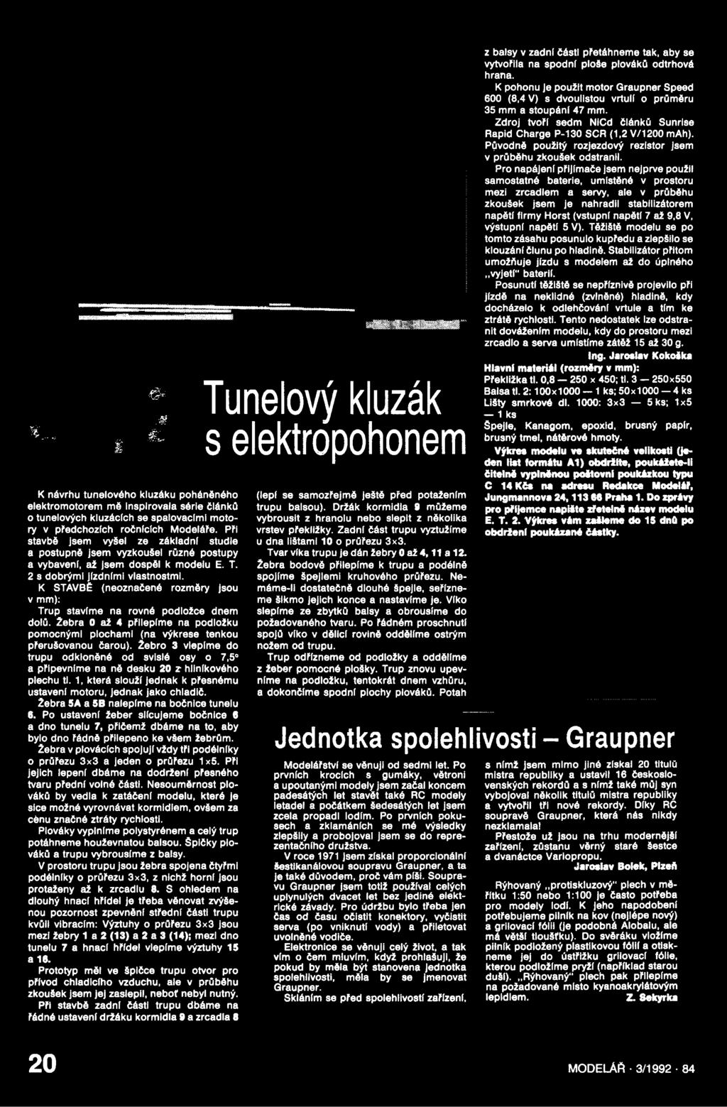 Žebra 5A a 5B nalepíme na bočnice tunelu S. Po ustaveni žeber sllcujeme bočnice 0 a dno tunelu 7, přičemž dbáme na to, aby bylo dno řádně přilepeno ke všem žebrům.
