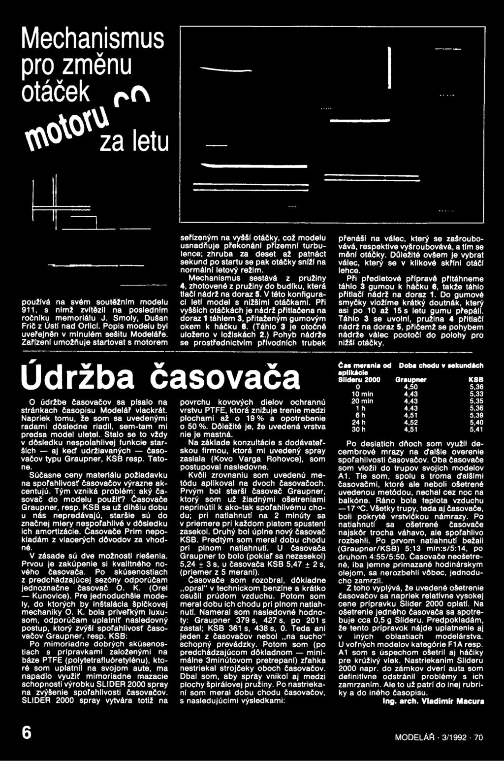 Tým vzniká problém: aký časovač do modelu použiť? časovače Graupner, resp. KSB sa už dlhšiu dobu u nás nepredávajú, staršie sú do značnej miery nesporahlivé v důsledku ich amortizácie.
