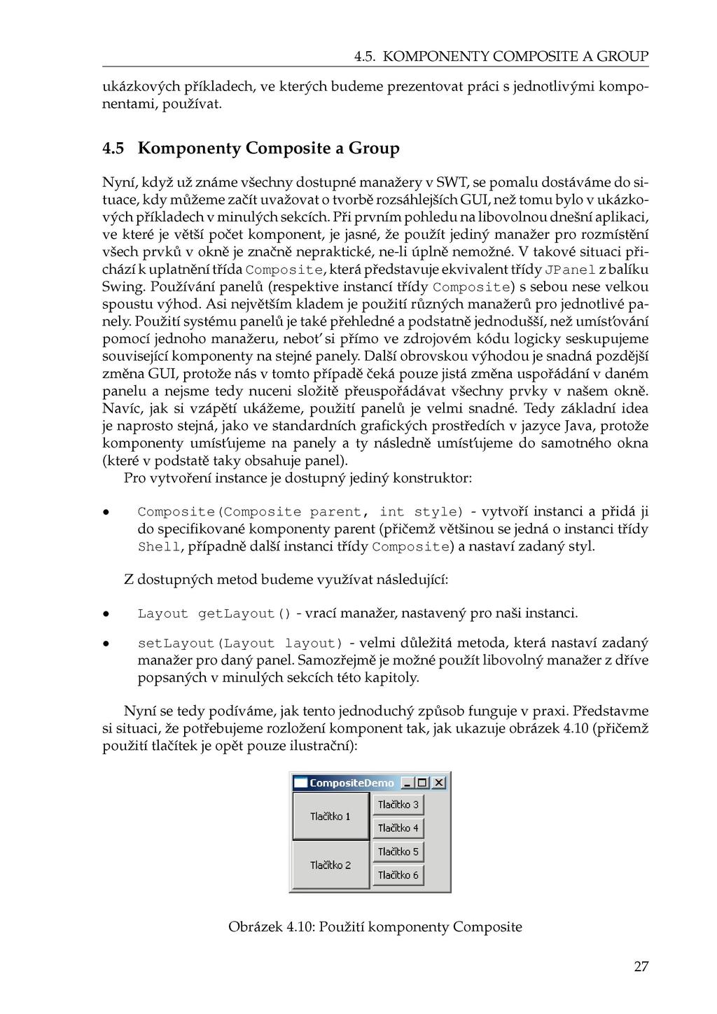 4.5. KOMPONENTY COMPOSITE A GROUP ukázkových příkladech, ve kterých budeme prezentovat práci s jednotlivými komponentami, používat. 4.