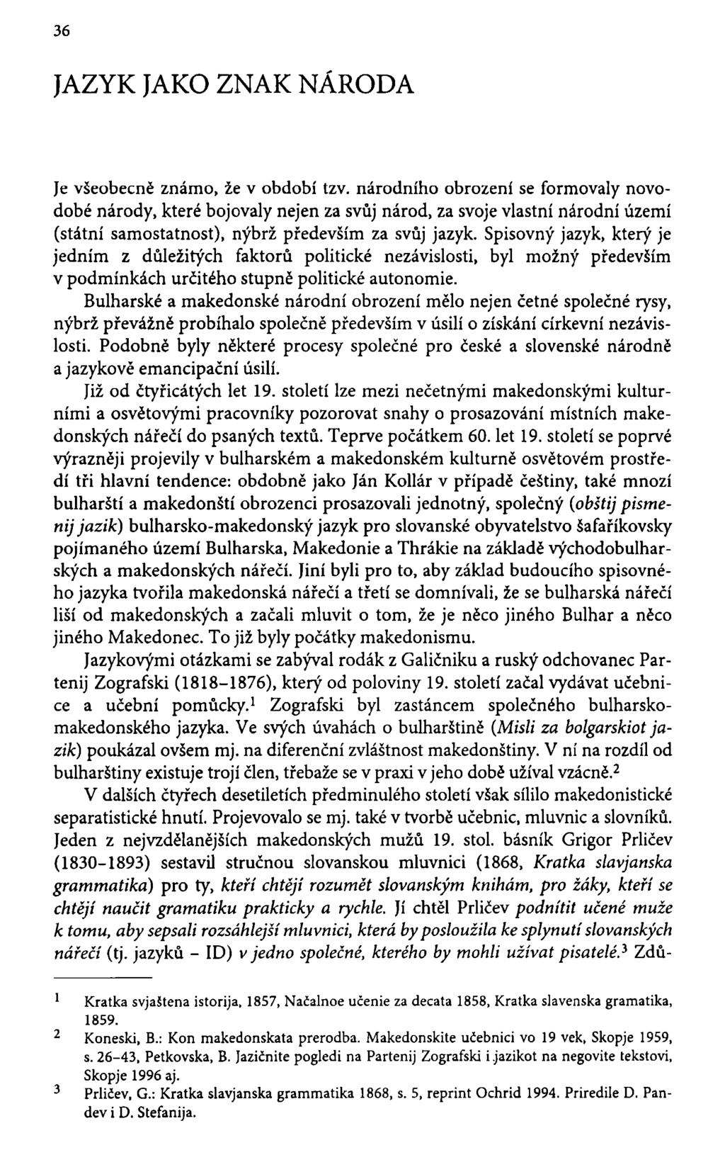 36 JAZYK JAKO ZNAK NÁRODA Je všeobecně známo, že v období tzv.