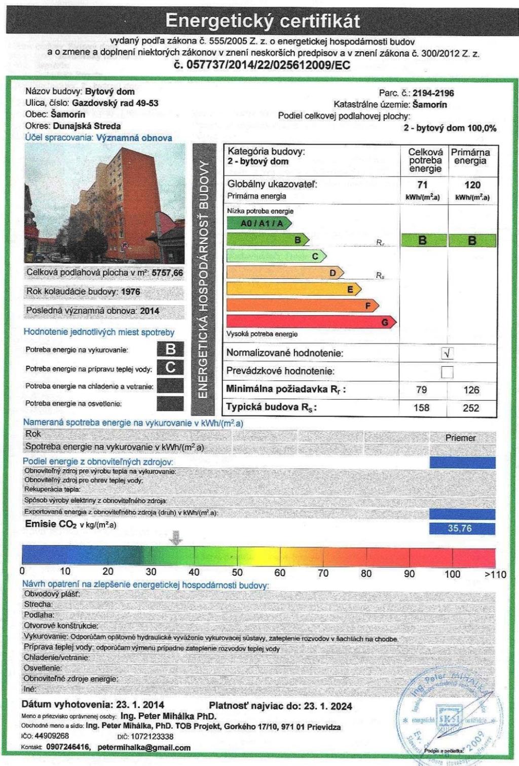 Energetický certifikát budovy Povinnosť mať vypracovaný energetický certifikát budovy vyplýva zo zákona 555/2005 Z.z. o energetickej hospodárnosti budov - pre významne obnovované budovy, tj.