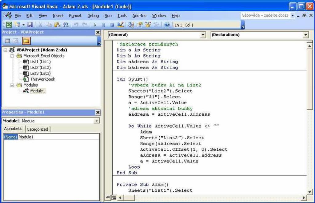 EDITOR JAZYKA VBA Je program, který má uživatelům usnadnit zápis a úpravu kódu makra. SPOUŠTĚNÍ EDITORU JAZYKA VISUAL BASIC FOR APPLICATIONS Editor jazyka Visual Basic for Applications (Obr.
