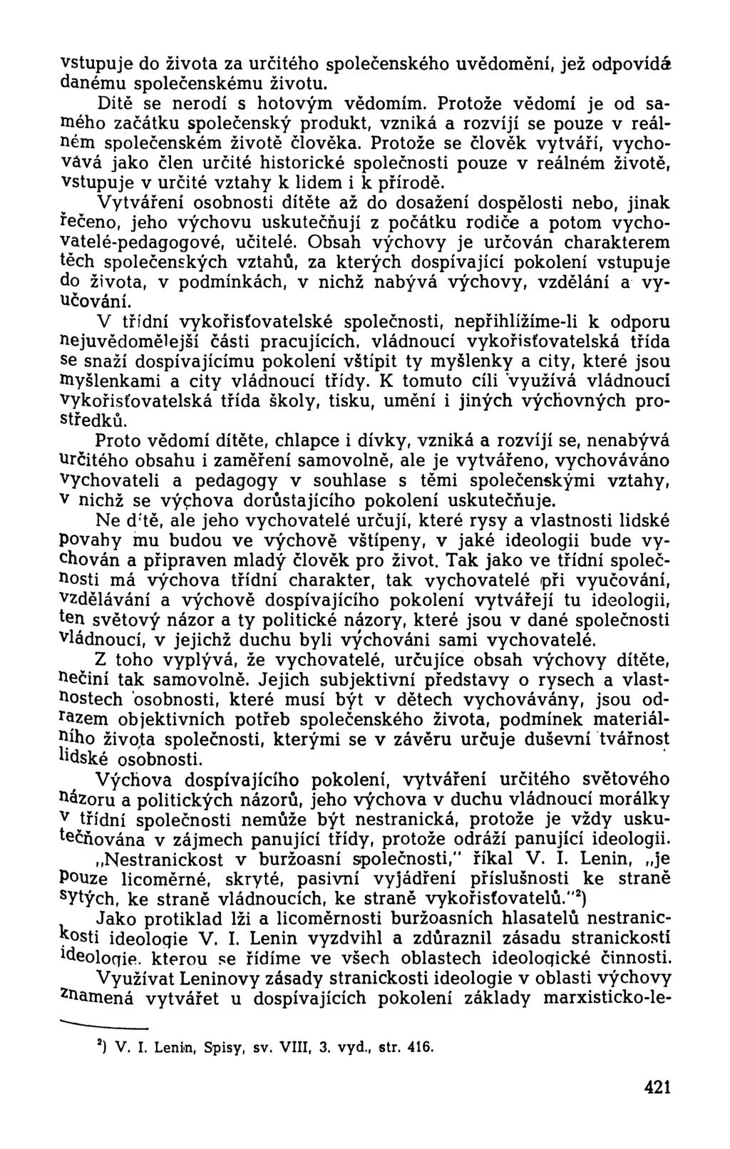 vstupuje do života za určitého společenského uvědomění, jež odpovídá danému společenskému životu. Dítě se nerodí s hotovým vědomím.