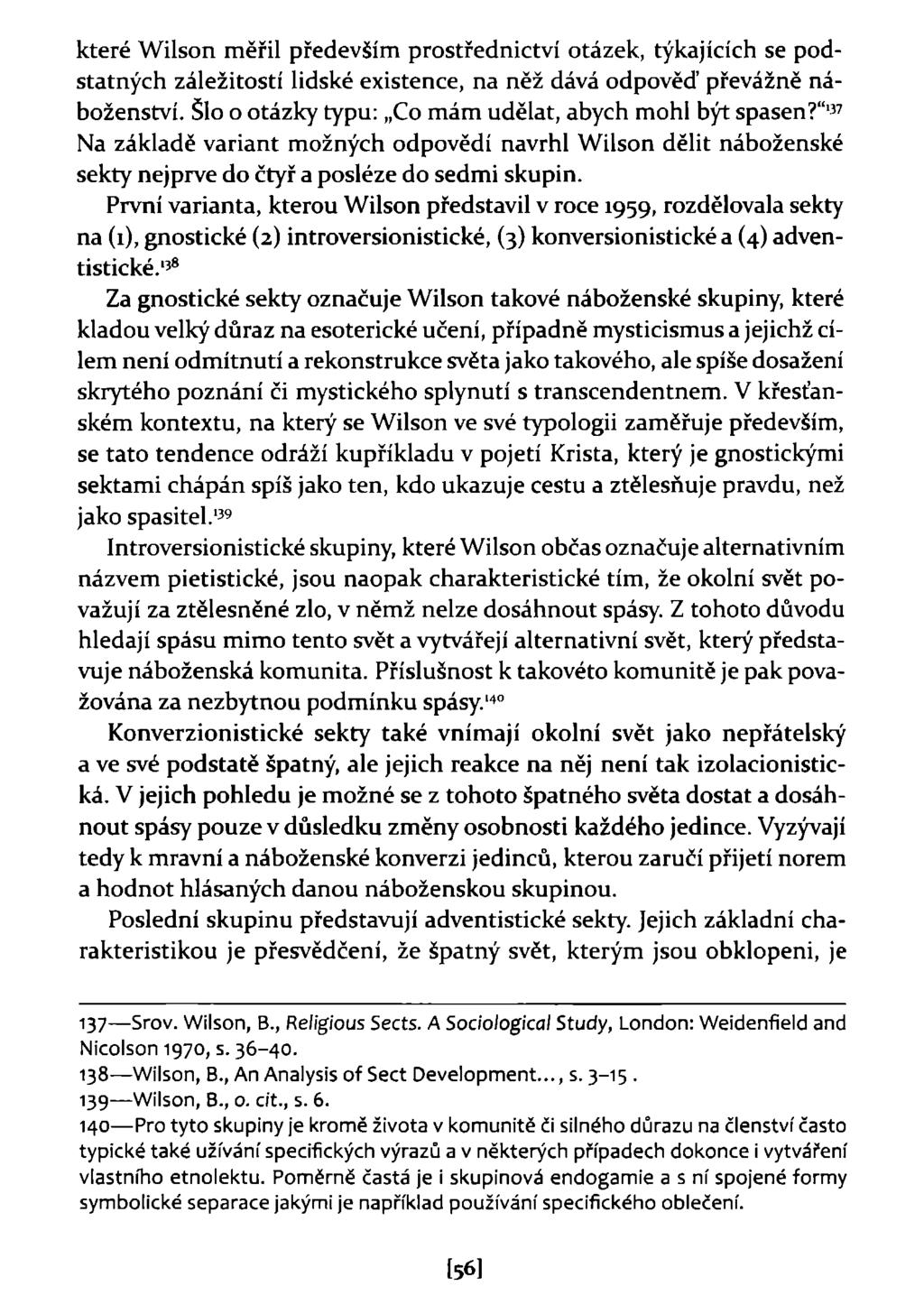 které Wilson měřil především prostřednictví otázek, týkajících se podstatných záležitostí lidské existence, na něž dává odpověď převážně náboženství.