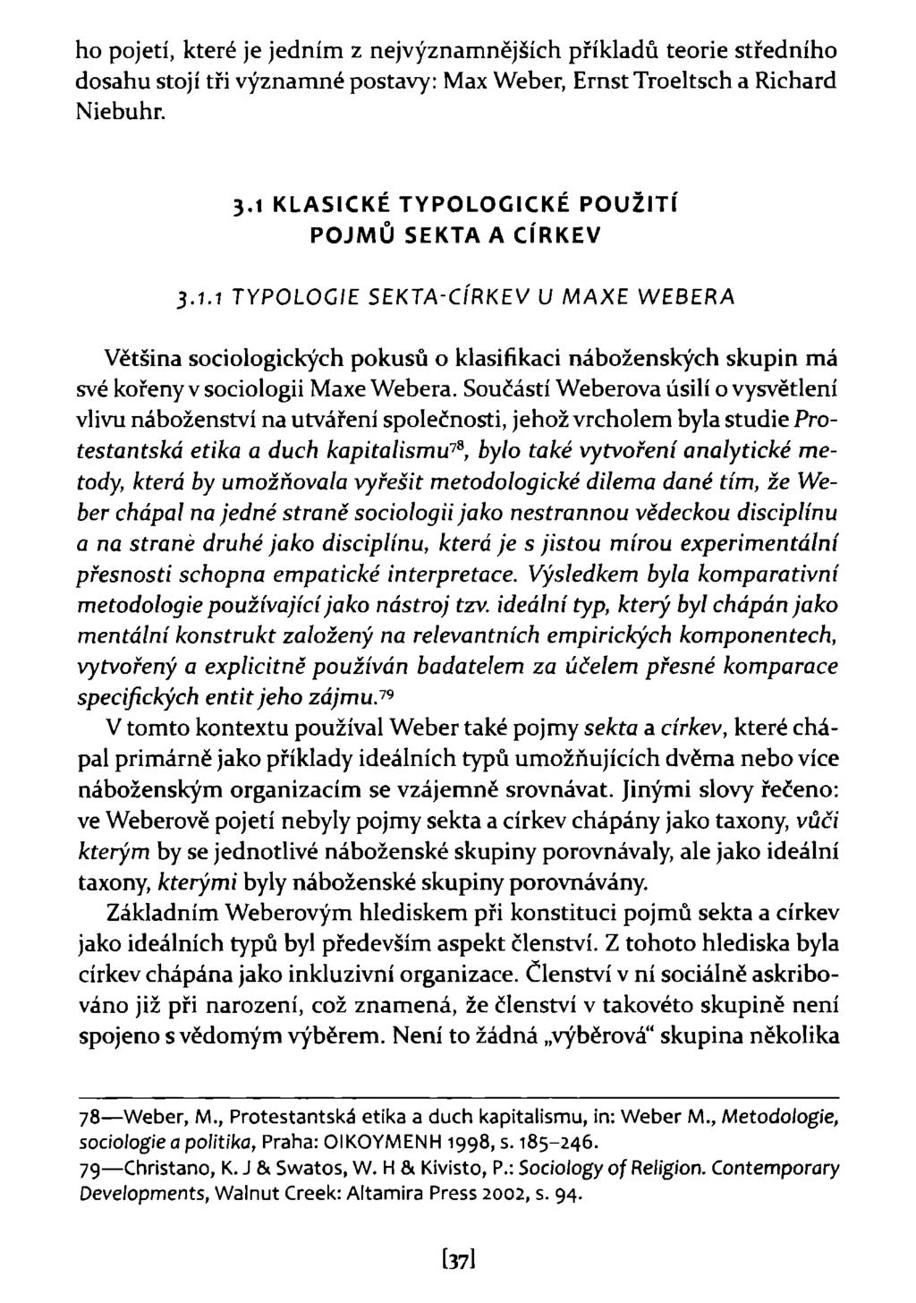 ho pojetí, které je jedním z nejvýznamnějších příkladů teorie středního dosahu stojí tři významné postavy: Max Weber, Ernst Troeltsch a Richard Niebuhr. 3.