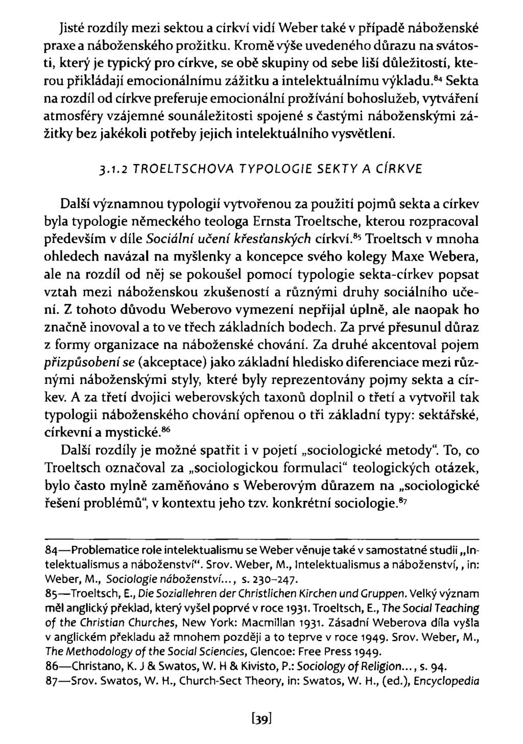 Jisté rozdíly mezi sektou a církví vidí Weber také v případě náboženské praxe a náboženského prožitku.