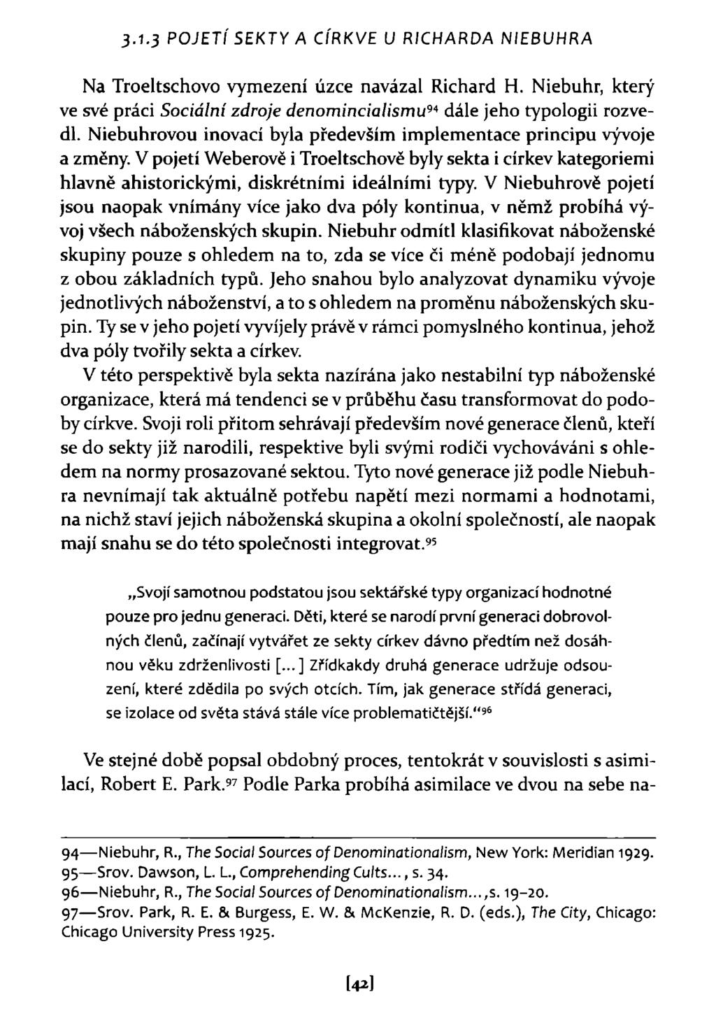 3-1-3 POJETÍ SEKTY A CÍRKVE U R/CHARDA NIEBUHRA Na Troeltschovo vymezení úzce navázal Richard H. Niebuhr, který ve své práci Sociální zdroje denomincialismu 9 * dále jeho typologii rozvedl.