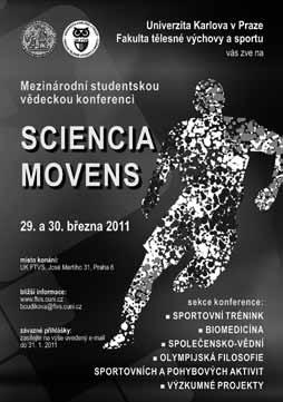 Strana 8 STUDENTSKÁ VĚDECKÁ KONFERENCE SCIENCIA MOVENS Dovolujeme si Vám sdělit bližší informace k mezinárodní studentské vědecké konferenci, která se uskuteční dne 29.