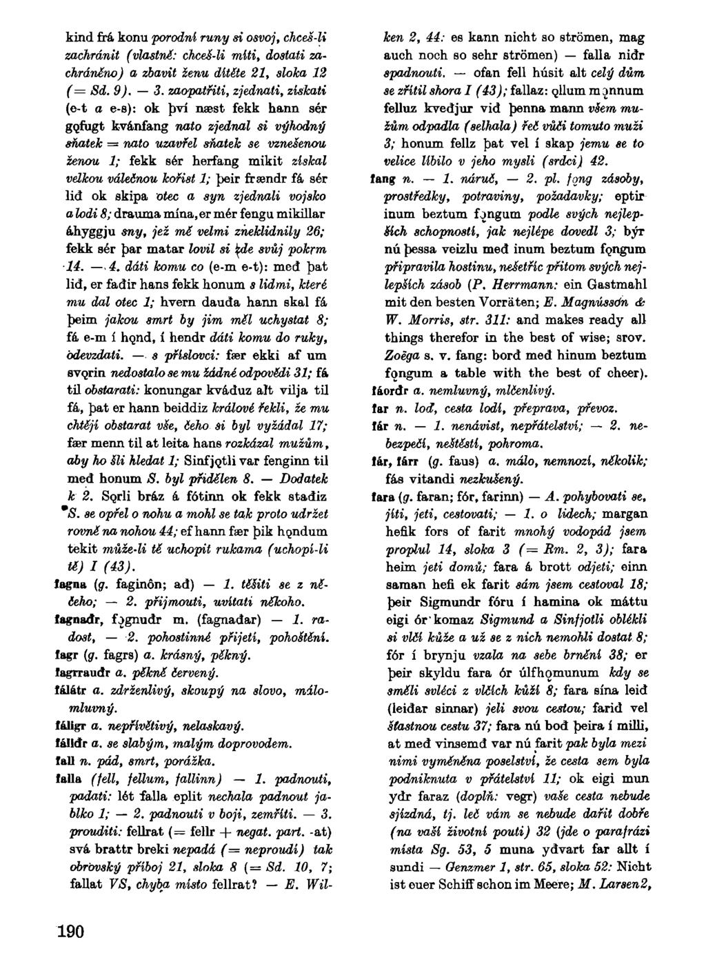 kind frá konu porodní runy si osvoj, chceš-li zachránit (vlastní: chceš-li mlti, dostati zachráněno) a zbavit Senu dítěte 21, sloka 12 (= Sd. 9). 3.