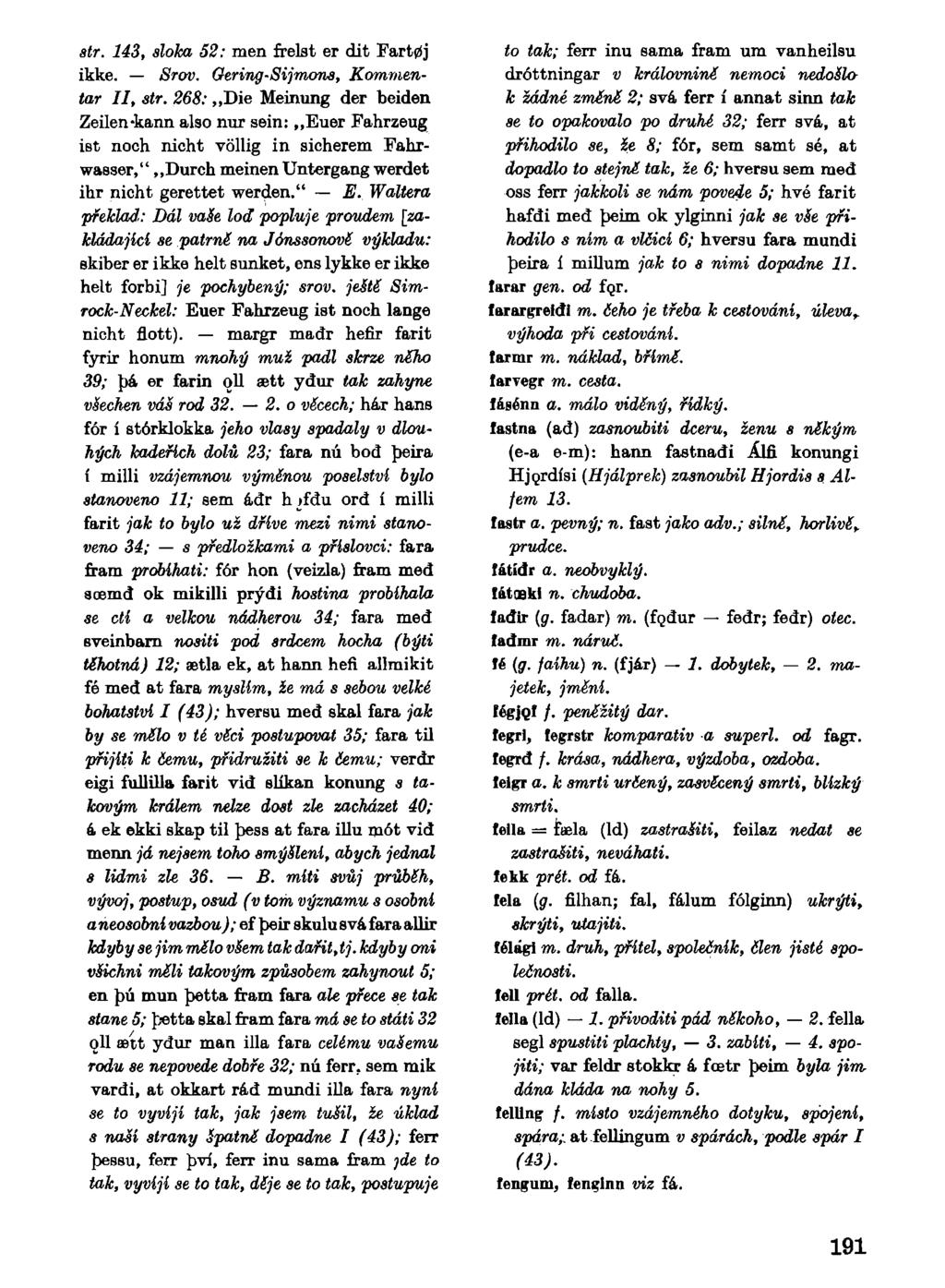 sir. 143, sloka 52: men frelst er dít Fart0j ikke. Srov. Gering-Sijmons, Kommentar II, str.
