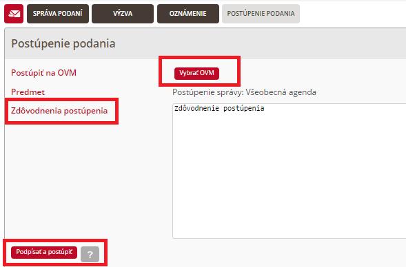 1 Postúpiť podanie Po kliknutí na tlačidlo Postúpiť podanie sa vám zobrazí sprievodný list postúpenia podania, v ktorom je potrebné vybrať OVM, ktorý je príslušný na rozhodovanie vo veci, a na ktorý