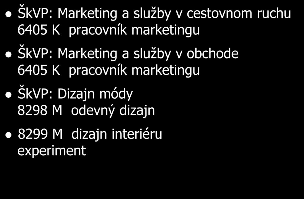 Školské vzdelávacie programy / študijné odbory ŠkVP: Marketing a služby v cestovnom ruchu 6405 K pracovník marketingu ŠkVP: