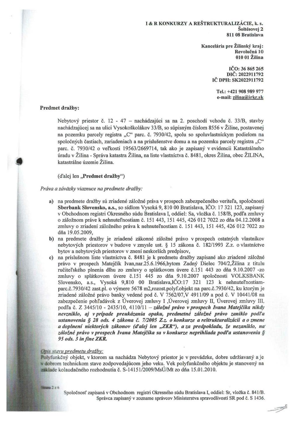 Predmet dražby: Nebytový priestor č. 12-47 - nachádzajúci sa na 2. poschodí vchodu č.