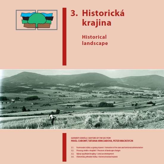 garant historický geograf Pavel Chromý z KSGRR PřF UK Největší a nejvýznamnější změny formování územní celistvosti státu, osídlení, změny hranic státu a administrativních jednotek,