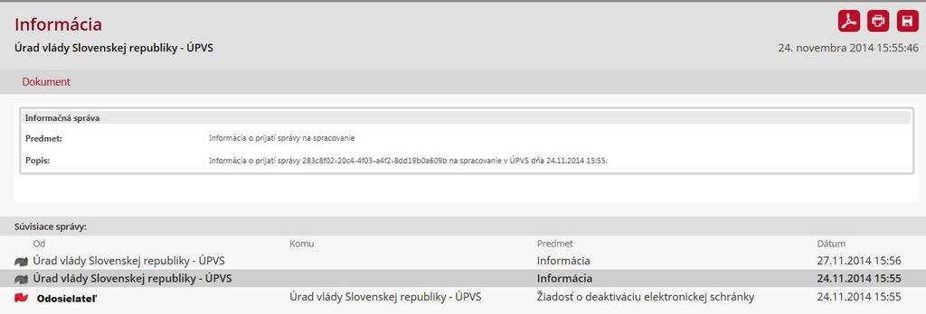 7 Žiadosť o deaktiváciu schránky v odoslaných správach Následne po odoslaní správy vám do elektronickej schránky príde informácia o prijatí vašej žiadosti na spracovanie ÚPVS (Obr. 8).