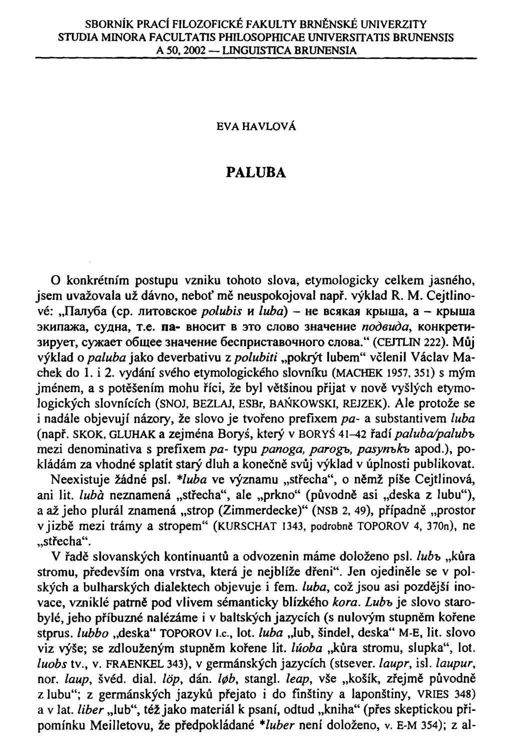 SBORNÍK PRACÍ FILOZOFICKÉ FAKULTY BRNĚNSKÉ UNIVERZITY STUDIA MINORA FACULTATIS PHILOSOPHICAE UNIVERSITATIS BRUNENSIS A 50, 2002 LINGUISTICA BRUNENSIA EVA HAVLOVÁ PALUBA O konkrétním postupu vzniku