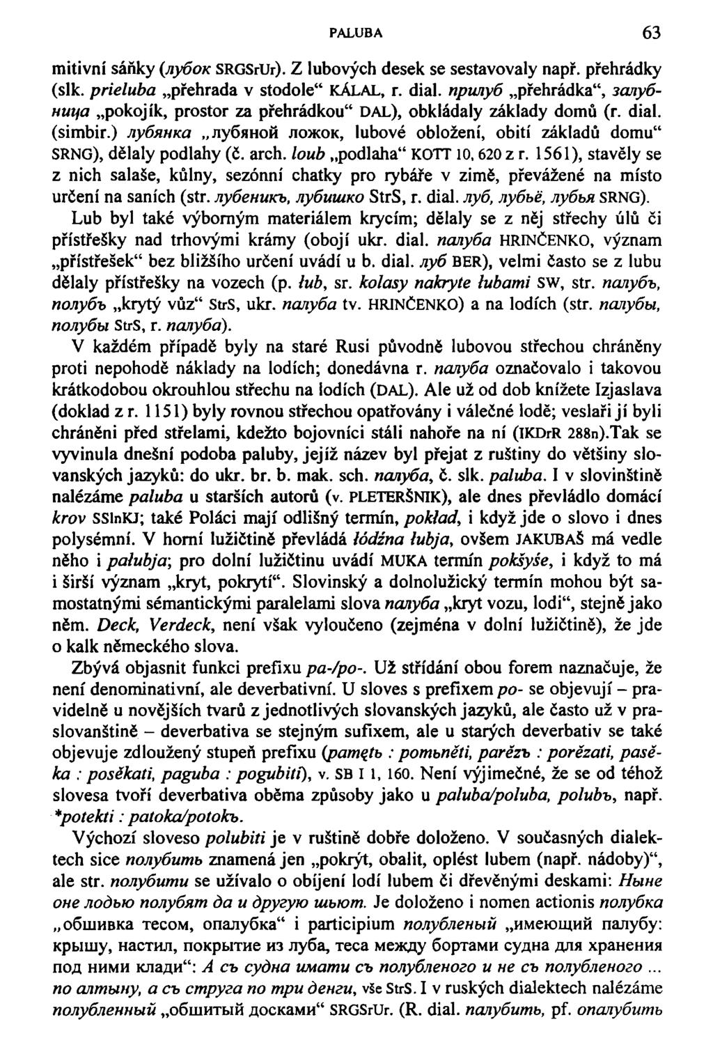 PALUBA 63 mitivní sáňky (jiyčox SRGSrUr). Z luhových desek se sestavovaly např. přehrádky (slk. prieluba přehrada v stodole" KÁLAL, r. dial.