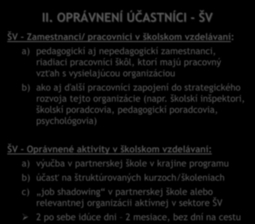 b) ako aj ďalší pracovníci zapojení do strategického rozvoja tejto organizácie (napr.