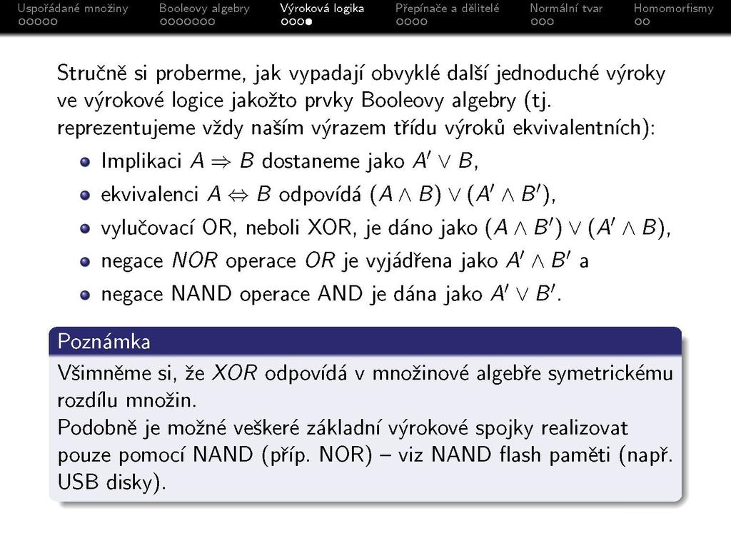 Stručně si proberme, jak vypadají obvyklé další jednoduché výroky ve výrokové logice jakožto prvky Booleovy algebry (tj.