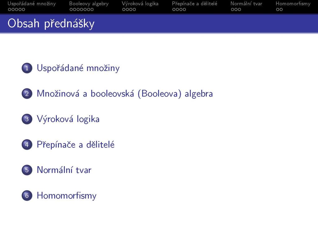 O Uspořádané množiny Q Množinová a booleovská (Booleova) algebra Q