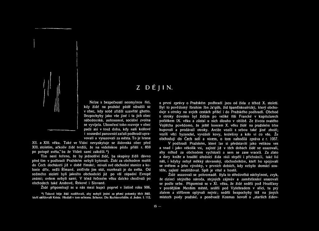 *) Tím není řečeno, že by jednotliví židé, ba skupiny židů dávno před tim v podhradí Pražském nebyli bytovali.