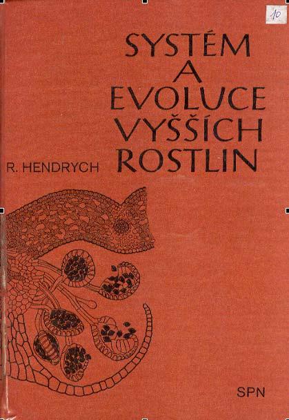 Hendrych R.: Systém a evoluce vyšších rostlin.