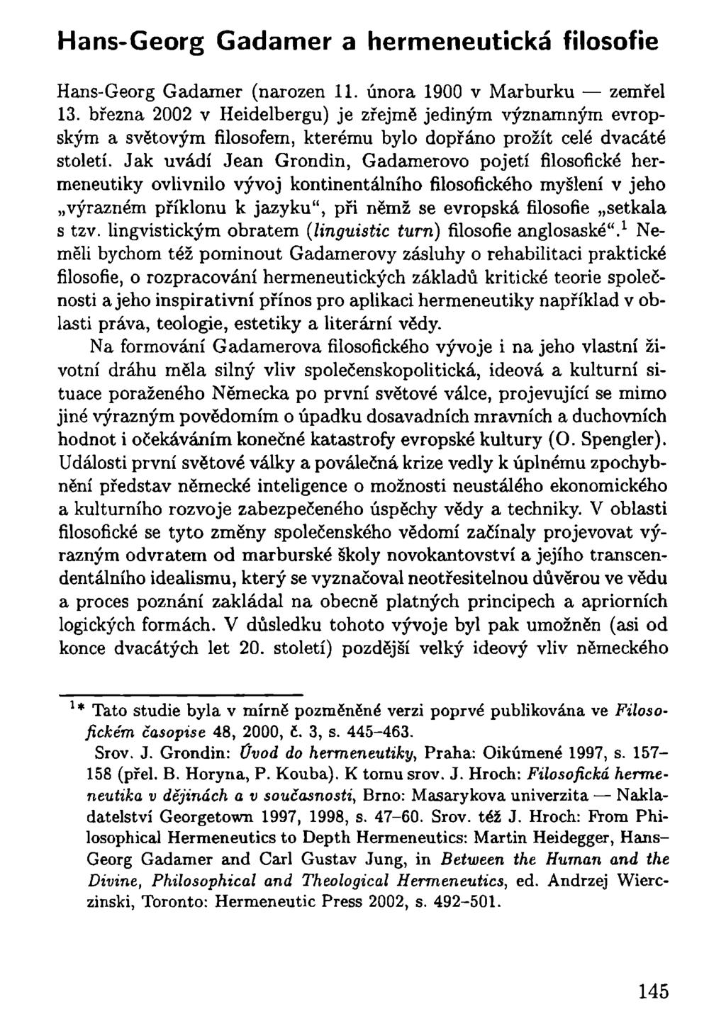 Hans-Georg Gadamer a hermeneutická filosofie Hans-Georg Gadamer (narozen 11. února 1900 v Marburku zemřel 13.