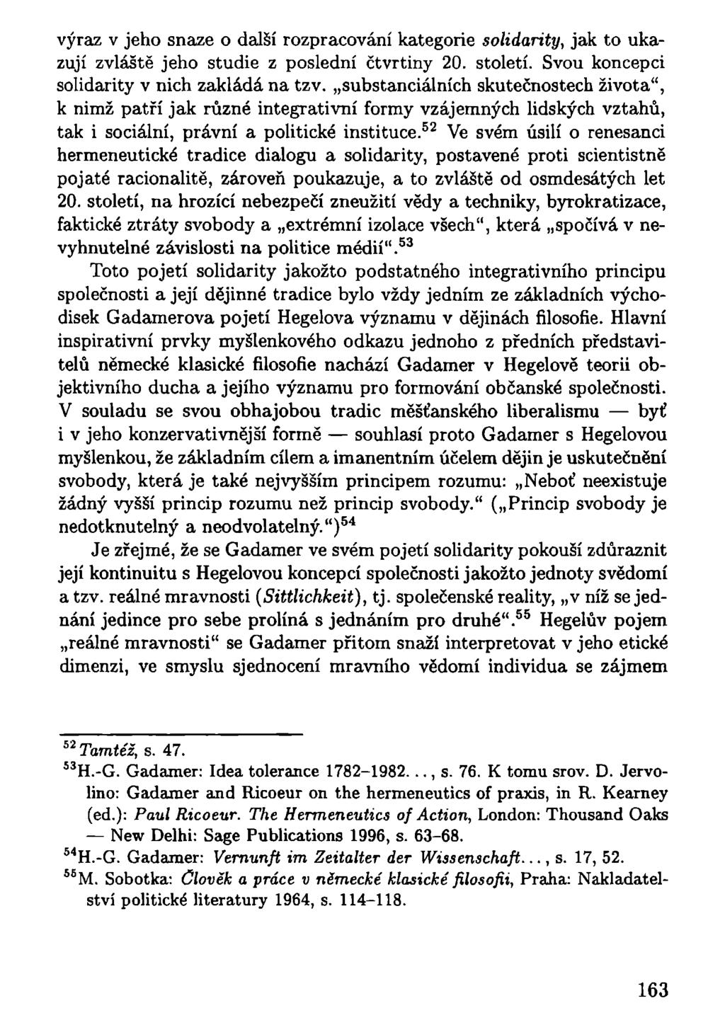 výraz v jeho snaze o další rozpracování kategorie solidarity, jak to ukazují zvláště jeho studie z poslední čtvrtiny 20. století. Svou koncepci solidarity v nich zakládá na tzv.