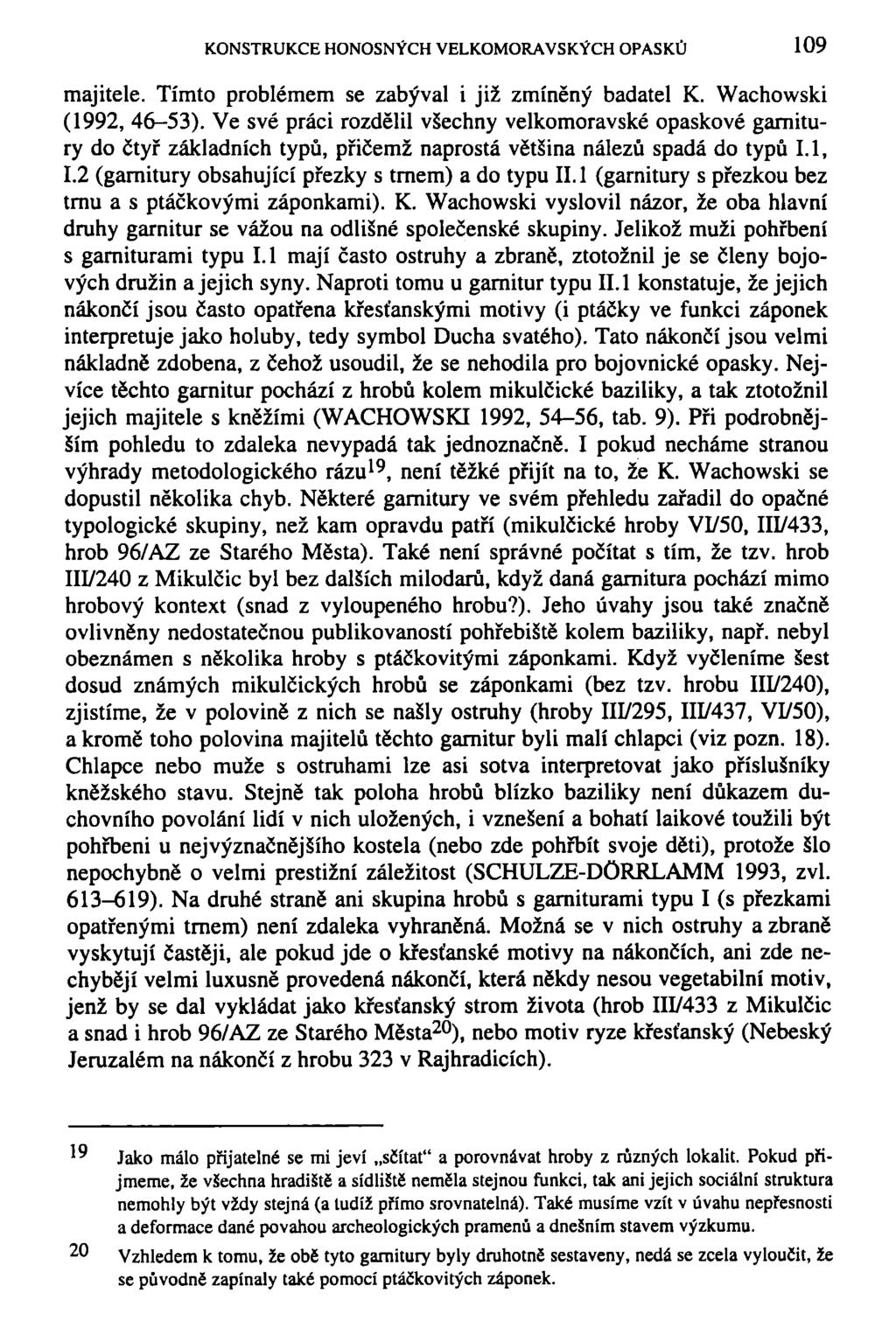 KONSTRUKCE HONOSNÝCH VELKOMORAVSKÝCH OPASKŮ 109 majitele. Tímto problémem se zabýval i již zmíněný badatel K. Wachowski (1992, 46-53).