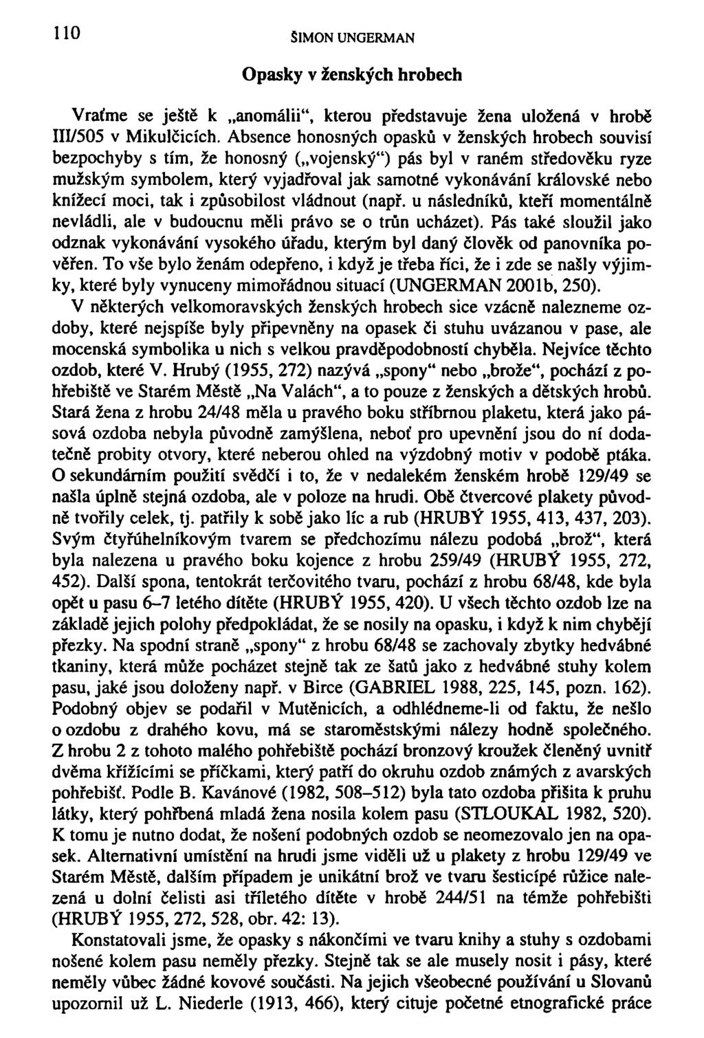 HO ŠIMON UNGERMAN Opasky v ženských hrobech Vraťme se ještě k anomálii", kterou představuje žena uložená v hrobě III/505 v Mikulčicích.