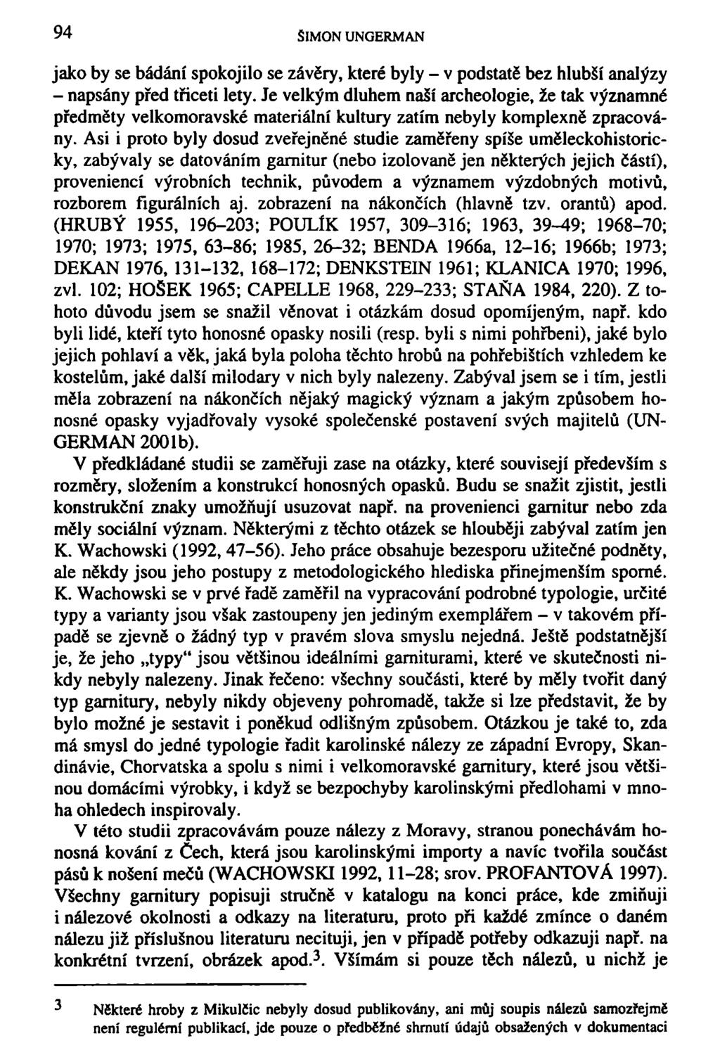 94 SIMON UNGERMAN jako by se bádání spokojilo se závěry, které byly - v podstatě bez hlubší analýzy - napsány před třiceti lety.