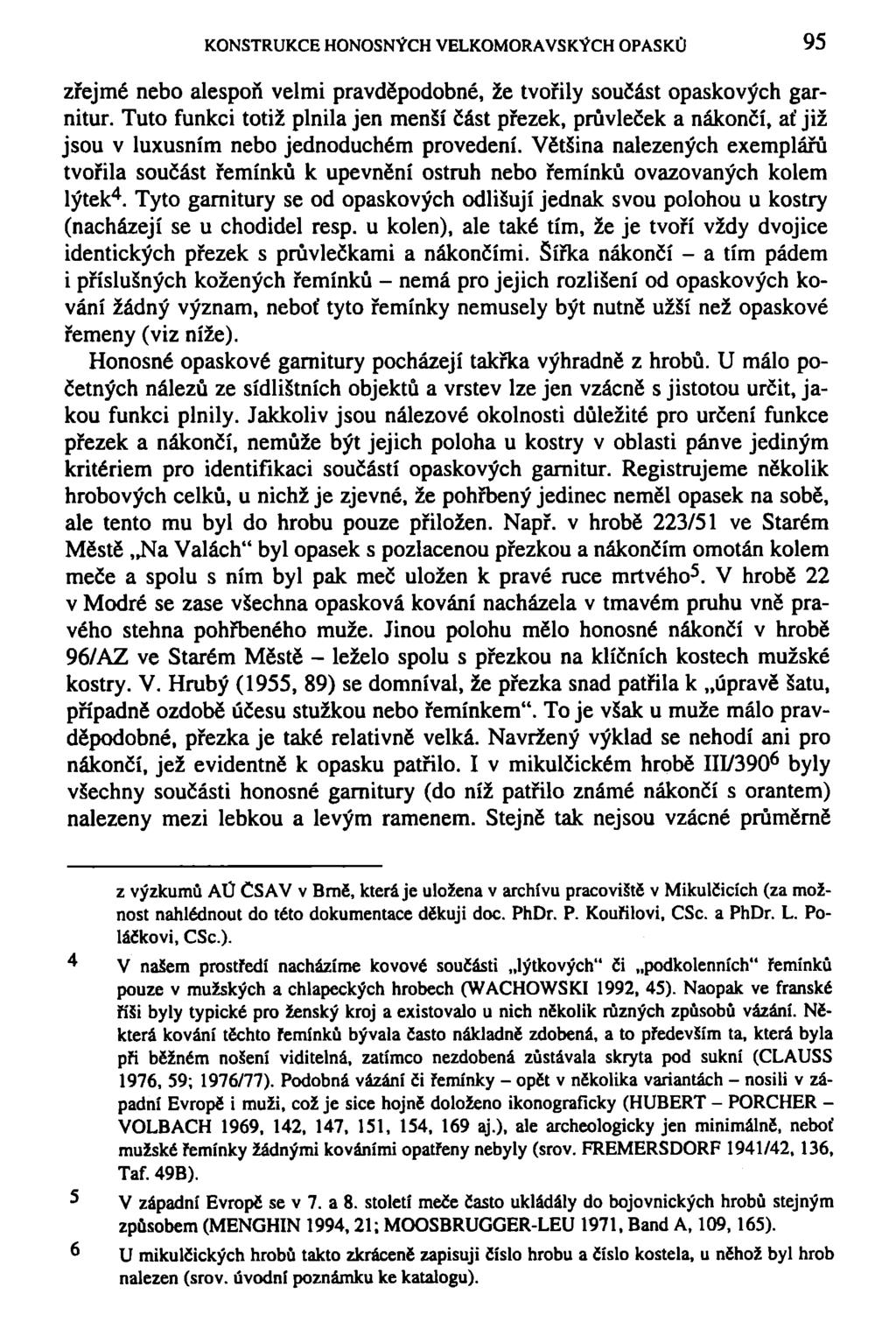 KONSTRUKCE HONOSNÝCH VELKOMORAVSKÝCH OPASKŮ 95 zřejmé nebo alespoň velmi pravděpodobné, že tvořily součást opaskových garnitur.