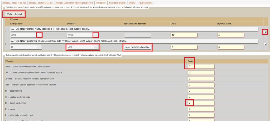 Záložka Bibliografie Do části Úplné bibliografické údaje o nejvýznamnějších výsledcích vědecké a výzkumné činnosti definovaných v aktuálně platné Metodice hodnocení výsledků výzkumu a vývoje uvedete