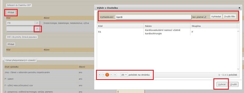 Po kliknutí na Přidat a ikonku výběru se objeví číselník. Jelikož oba číselníky obsahují více záznamů, lze v nich použít vyhledávač, tj.