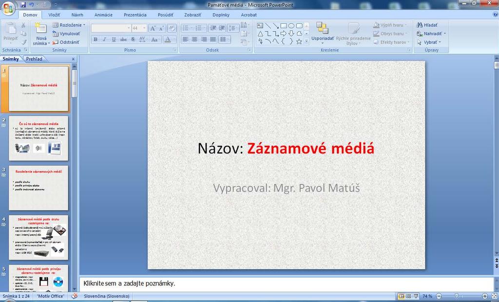 obr. Prezentácia Záznamových médií učiteľ popíše jednotlivé, vybraté záznamové médiá s dôrazom na ich rozdiel z pohľadu obsahovej kapacity úložného priestoru učiteľ uvedie príklady praktického