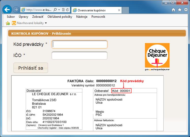 I. PRIHLÁSENIE V akomkoľvek webovom prehliadači zadajte adresu http://www.e-kupon.sk/kontrola/. V poli Kód prevádzky zadajte 6-miestny číselný kód pridelený spoločnosťou LE CHEQUE DEJEUNER s.r.o. Tento kód sa nachádza na každej vystavenej faktúre, na každom tlačive súpisky a je možné overiť ho i na infolinke pre prevádzky na čísle 02/32 55 35 33.