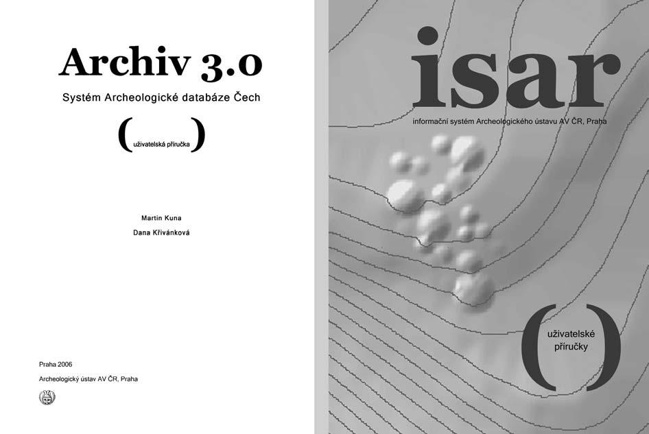 1. ÚVOD Martin Kuna Svazek Výzkumy v Čechách 2003 obsahuje data, která byla Archeologickému ústavu v Praze zaslána zhruba do poloviny roku 2004.