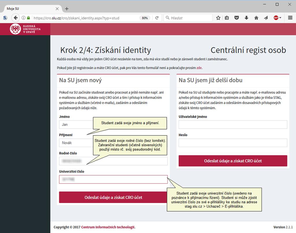 2. Založení účtu, krok 2/4 Obrázek 3: Vyplnění údajů nutných pro ověření studentovy identity.