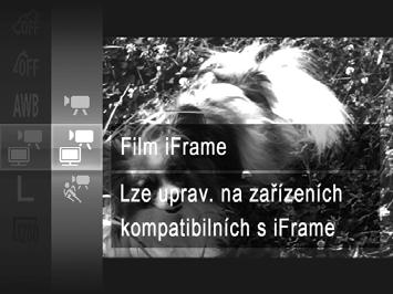 Pořizování různých druhů filmů Pořizování filmů iframe Tento režim zaznamenává filmy, které lze upravovat pomocí softwaru azařízení kompatibilních s technologií iframe.