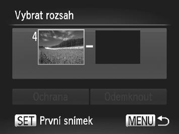 Ochrana snímků Výběr rozsahu Vyberte položku [Vybrat rozsah]. Podle pokynů v kroku 2 na str.